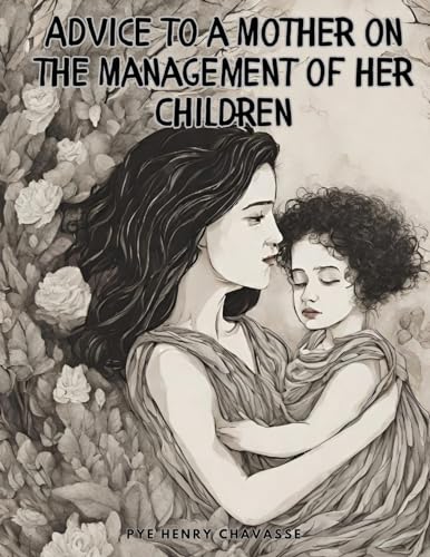 Advice to a Mother on the Management of her Children, Vol I von Intell Book Publishers