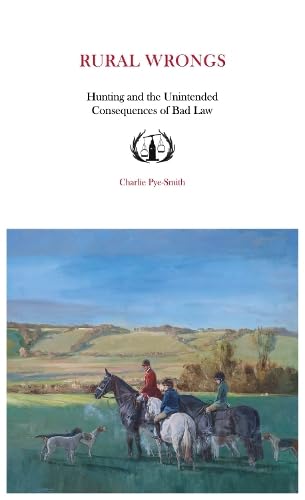 Rural Wrongs: Hunting and the Unintended Consequences of Bad Law von Brown Dog Books