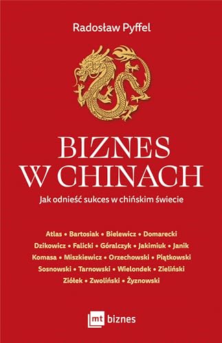 Biznes w Chinach: Jak odnieść sukces w chińskim świecie Biznes w Chinach: Jak odnieść sukces w chińskim świecie von MT Biznes