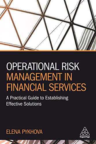 Operational Risk Management in Financial Services: A Practical Guide to Establishing Effective Solutions von Kogan Page