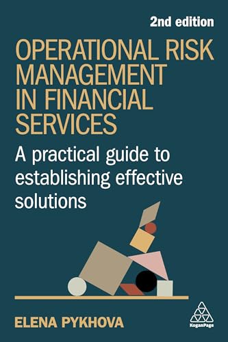 Operational Risk Management in Financial Services: A Practical Guide to Establishing Effective Solutions Operational Risk Management in Financial Services: A Practical Guide to Establishing Effective Solutions