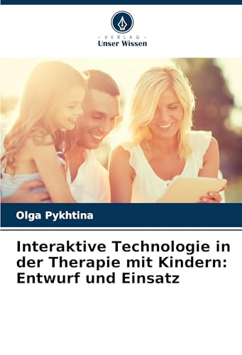 Interaktive Technologie in der Therapie mit Kindern: Entwurf und Einsatz von Verlag Unser Wissen