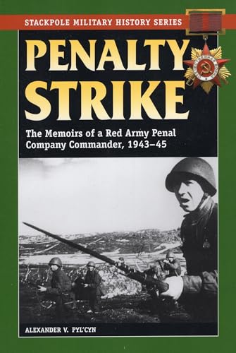 Penalty Strike: The Memoirs of a Red Army Penal Company Commander, 1943-45 (The Stackpole Military History Series) von Stackpole Books
