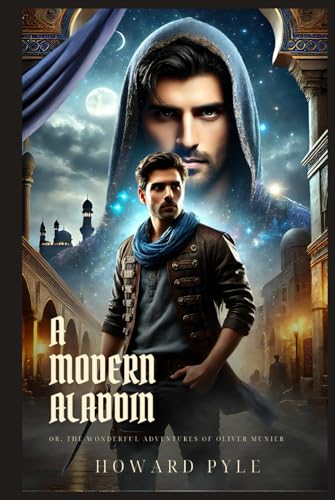A MODERN ALADDIN: Or, The Wonderful Adventures Of Oliver Munier : Classic Edition with Complete Original Illustrations A MODERN ALADDIN: Or, The Wonderful Adventures Of Oliver Munier : Classic Edition with Complete Original Illustrations von Independently published