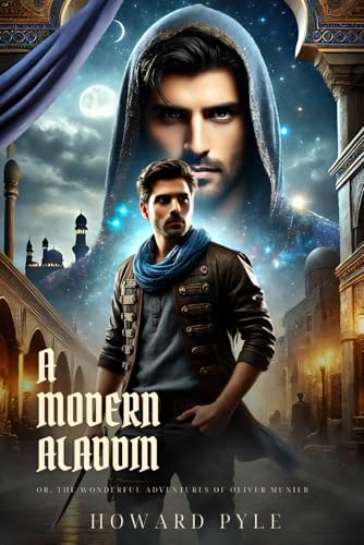 A MODERN ALADDIN: Or, The Wonderful Adventures Of Oliver Munier : Classic Edition with Complete Original Illustrations A MODERN ALADDIN: Or, The Wonderful Adventures Of Oliver Munier : Classic Edition with Complete Original Illustrations von Independently published