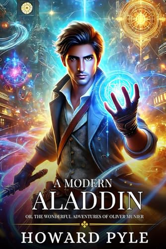 A MODERN ALADDIN: Or, The Wonderful Adventures Of Oliver Munier : Enhanced Classic Edition with Original Illustrations A MODERN ALADDIN: Or, The Wonderful Adventures Of Oliver Munier : Enhanced Classic Edition with Original Illustrations von Independently published