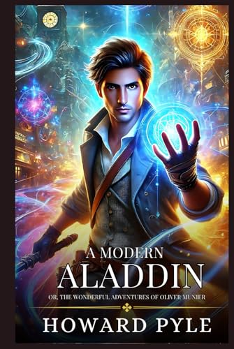 A MODERN ALADDIN: Or, The Wonderful Adventures Of Oliver Munier : Enhanced Classic Edition with Original Illustrations A MODERN ALADDIN: Or, The Wonderful Adventures Of Oliver Munier : Enhanced Classic Edition with Original Illustrations von Independently published