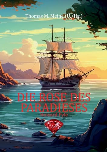Die Rose des Paradieses: Ein Piraten-Abenteuer Die Rose des Paradieses: Ein Piraten-Abenteuer von Books on Demand