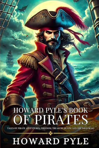 Howard Pyle's Book of Pirates: Enhanced Classic Edition with Original Illustrations Howard Pyle's Book of Pirates: Enhanced Classic Edition with Original Illustrations von Independently published