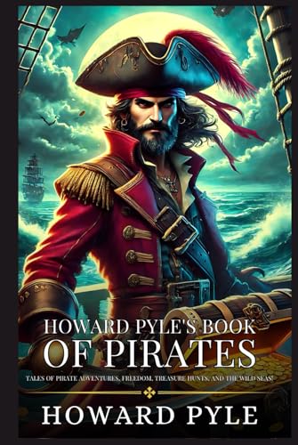 Howard Pyle's Book of Pirates: Enhanced Classic Edition with Original Illustrations Howard Pyle's Book of Pirates: Enhanced Classic Edition with Original Illustrations von Independently published