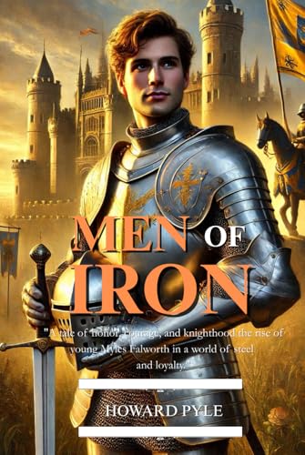 MEN OF IRON: A classic tale of knights and honor with over 30 illustrations MEN OF IRON: A classic tale of knights and honor with over 30 illustrations von Independently published