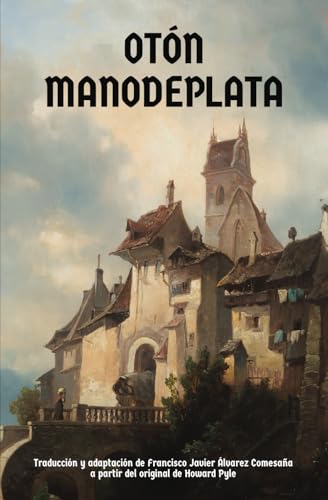 Otón Manodeplata: La cruel historia de un niño en la Edad Media (Leyendas medievales) von Independently published