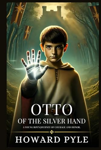 Otto of the Silver Hand: Enhanced Classic Edition with Original Illustrations Otto of the Silver Hand: Enhanced Classic Edition with Original Illustrations von Independently published