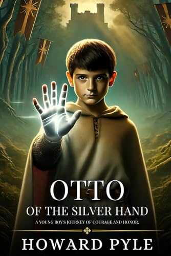 Otto of the Silver Hand: Enhanced Classic Edition with Original Illustrations Otto of the Silver Hand: Enhanced Classic Edition with Original Illustrations von Independently published