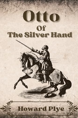 Otto of the Silver Hand: With original illustrations Otto of the Silver Hand: With original illustrations von Independently published
