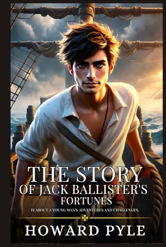 THE STORY OF JACK BALLISTER'S FORTUNES: Enhanced Classic Edition with Original Illustrations THE STORY OF JACK BALLISTER'S FORTUNES: Enhanced Classic Edition with Original Illustrations von Independently published