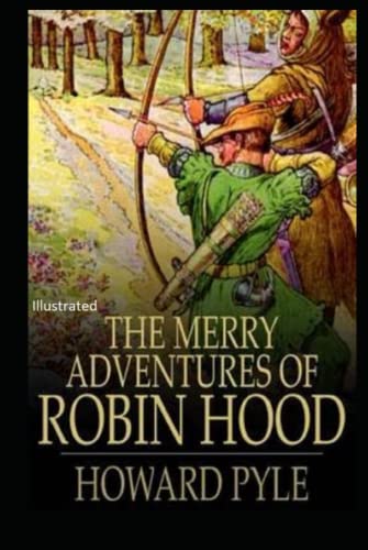 The Merry Adventures of Robin Hood Illustrated The Merry Adventures of Robin Hood Illustrated