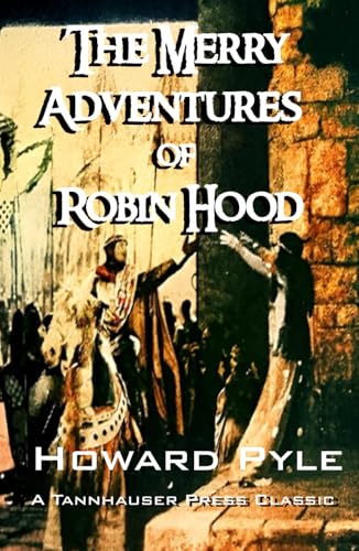 The Merry Adventures of Robin Hood The Merry Adventures of Robin Hood von Tannhauser Press