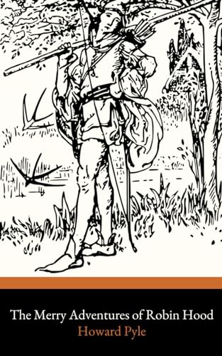 The Merry Adventures of Robin Hood: The 1883 Classic Swashbuckling Adventure The Merry Adventures of Robin Hood: The 1883 Classic Swashbuckling Adventure von Independently published