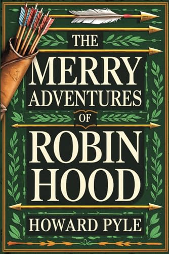 The Merry Adventures of Robin Hood: The Original Classic Adventure - The Remarkable Tale of an Outlaw Whose Heroic Actions Inspired Generations to Seek Justice von Nielsen UK ISBN