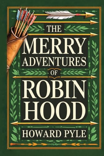 The Merry Adventures of Robin Hood: The Original Classic Adventure - The Remarkable Tale of an Outlaw Whose Heroic Actions Inspired Generations to Seek Justice von Nielsen UK ISBN