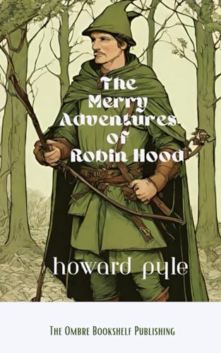 The Merry Adventures of Robin Hood: of Great Renown in Nottinghamshire (Annotated) von Independently published
