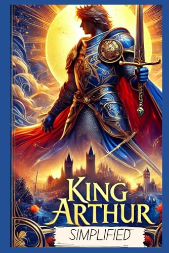 The Story of King Arthur and His Knights Simplified: Full Book Rewritten in Modern, Easy to Understand English The Story of King Arthur and His Knights Simplified: Full Book Rewritten in Modern, Easy to Understand English von Independently published