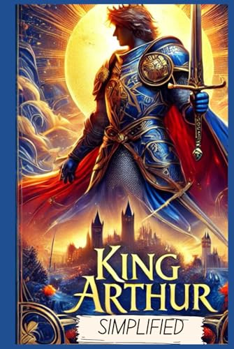 The Story of King Arthur and His Knights Simplified: Full Book Rewritten in Modern, Easy to Understand English The Story of King Arthur and His Knights Simplified: Full Book Rewritten in Modern, Easy to Understand English von Independently published