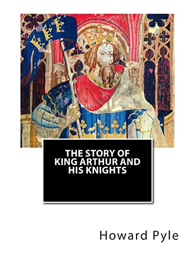 The Story of King Arthur and His Knights The Story of King Arthur and His Knights von CREATESPACE
