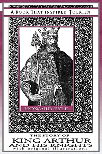 The Story of King Arthur and his Knights - A Book That Inspired Tolkien: With Original Illustrations (Professor's Bookshelf, Band 9) von Quillpen Pty Ltd T/A Leaves of Gold Press