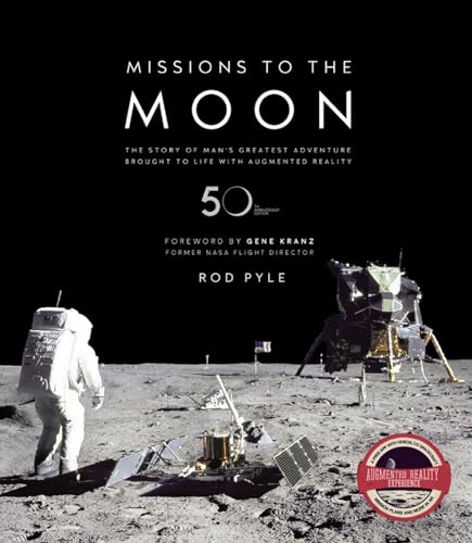 Missions to the Moon: The Story of Man's Greatest Adventure Brought to Life with Augmented Reality von Welbeck Publishing