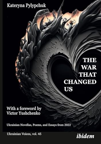 The War that Changed Us: Ukrainian Novellas, Poems, and Essays from 2022 (Ukrainian Voices)
