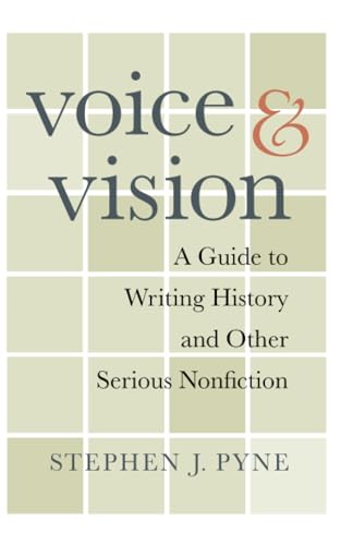 Voice & Vision: A Guide to Writing History and Other Serious Nonfiction