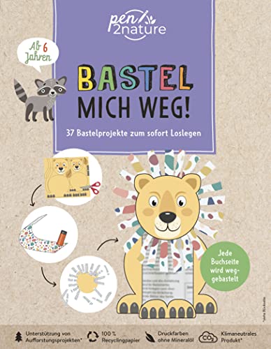 Bastel mich weg! Nachhaltiges Bastelbuch für Kinder ab 6 Jahren: 37 Bastelprojekte zum sofort Loslegen. Umweltfreundliches Kinderbuch zum Verbasteln (pen2nature kids)