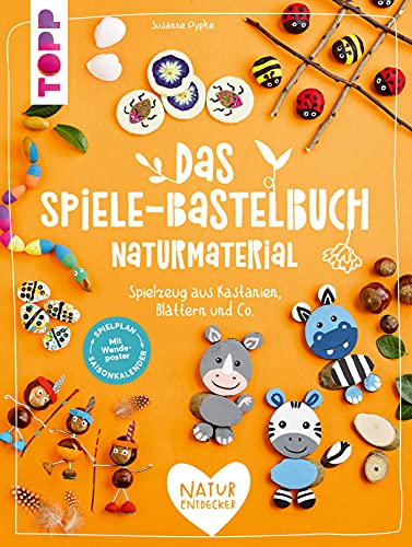 Das Spiele-Bastelbuch Naturmaterial: Spielzeug aus Kastanien, Blättern und Co. Das Spiele-Bastelbuch Naturmaterial: Spielzeug aus Kastanien, Blättern und Co.