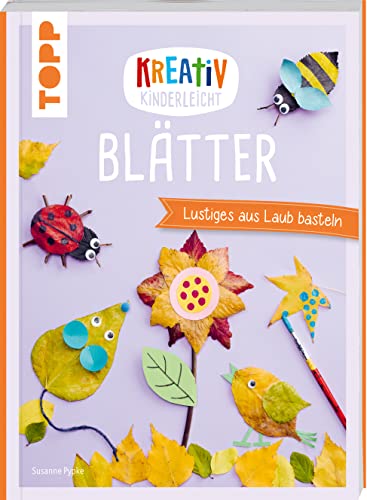Kreativ kinderleicht Blätter: Lustiges aus Laub basteln Kreativ kinderleicht Blätter: Lustiges aus Laub basteln von Frech