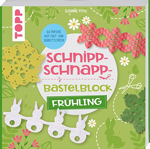 Schnipp-Schnapp-Bastelblock Frühling: Einfache und schnelle Faltschnitt-Ideen für Kinder. Mit 66 Motivpapieren mit Falt- und Schnittlinien von Frech