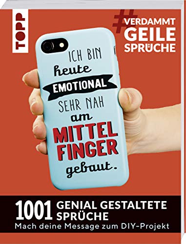 #VerdammtGeileSprüche. Ich bin heute emotional sehr nah am Mittelfinger gebaut: 1001 genial gestaltete Sprüche. Mach deine Message zum DIY-Projekt. Mit Handlettering-Grundkurs zum Sofort-Loslegen #VerdammtGeileSprüche. Ich bin heute emotional sehr nah am Mittelfinger gebaut: 1001 genial gestaltete Sprüche. Mach deine Message zum DIY-Projekt. Mit Handlettering-Grundkurs zum Sofort-Loslegen