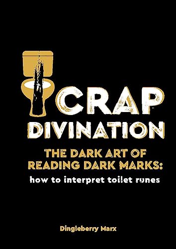 Crap Divination: The Dark Art of Reading Dark Marks: How to Interpret Toilet Runes von Pyramid