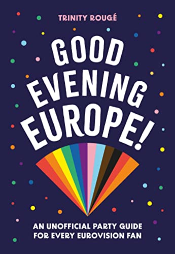 Good Evening Europe!: An unofficial party guide for every Eurovision fan von Pyramid