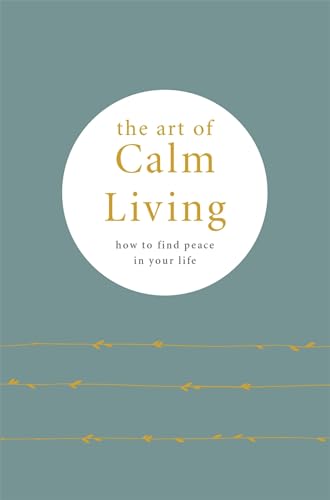 The Art of Calm Living: How to Find Peace in Your Life von Pyramid