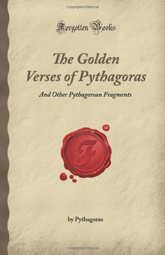 The Golden Verses of Pythagoras: And Other Pythagorean Fragments (Forgotten Books) von Forgotten Books