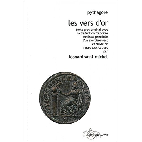 Les Vers d'Or - Pythagore: Texte grec original avec la traduction française littérale précédée d'un avertissement et suivie de notes explicatives