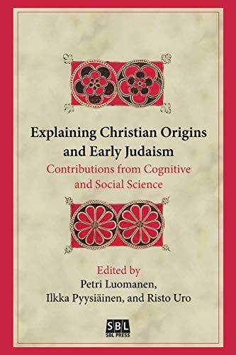 Explaining Christian Origins and Early Judaism: Contributions from Cognitive and Social Science (Biblical Interpretation, Band 89)