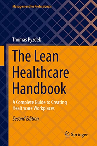 The Lean Healthcare Handbook: A Complete Guide to Creating Healthcare Workplaces (Management for Professionals) von Springer