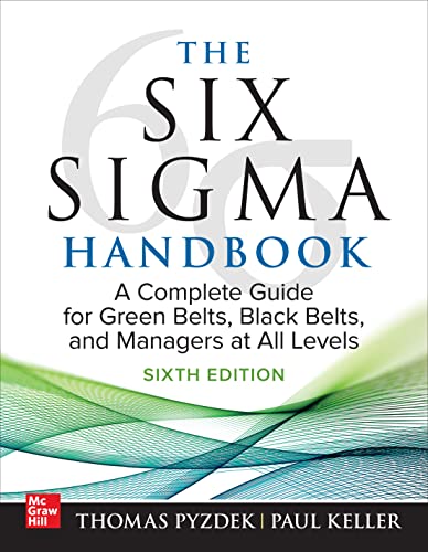 The Six Sigma Handbook, Sixth Edition: A Complete Guide for Green Belts, Black Belts, and Managers at All Levels von McGraw-Hill Education Ltd