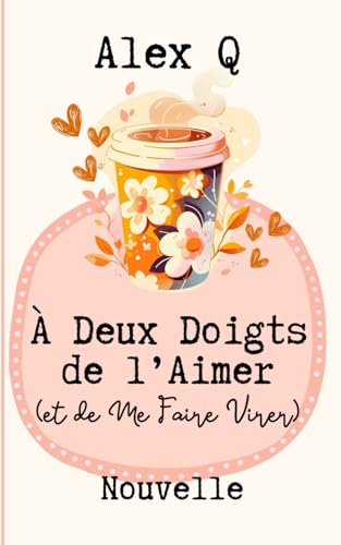 A Deux Doigts de l'Aimer (et de me faire virer): Nouvelle MM von Independently published