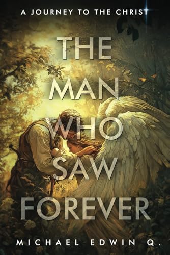 THE MAN WHO SAW FOREVER: A Journey To The Christ von Advantage Inspirational