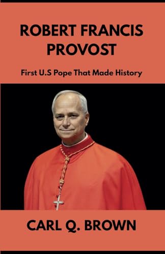ROBERT FRANCIS PROVOST: First U.S Pope That Made History von Independently published