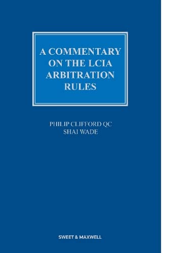 A Commentary on the LCIA Arbitration Rules von Sweet & Maxwell